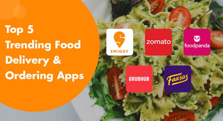 Top 5 trending food delivery and ordering apps